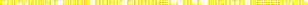(c)2006 HUNK CHANNEL ALL RIGHTS RESERVED.